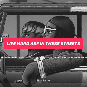life hard asf in these streets