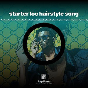 starter loc hairstyle song