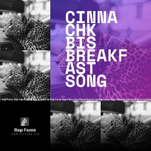 cinna chk bis breakfast song