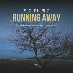 Running Away- S.2 Ft. BLZ (ProdKissInJune) 