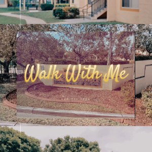WALK WITH ME 