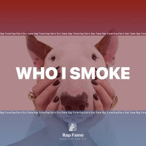 Who I smoke