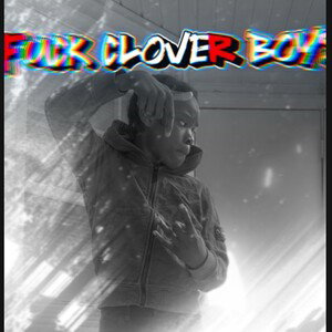 fuck clover. boys 