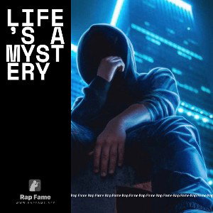 life’s a mystery 