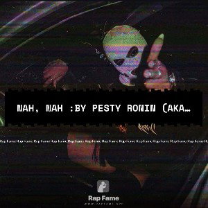 NahNahbyPestyRoninakaYisay