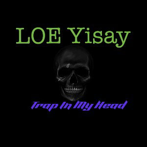 LOE YISAY - TRAP IN MY HEAD