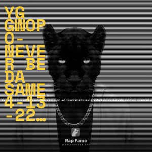YG GWOPO-NEVER BE DA SAME 4-13-22 NO MIX