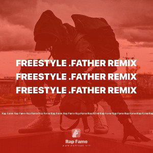 freestyle .father remix