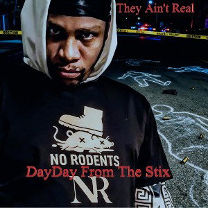 New Song: They Ain't Real [DayDay From The Stix]