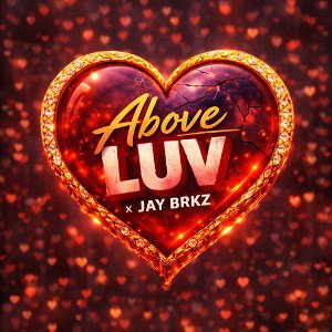 Above LUV x Jay BRKZ