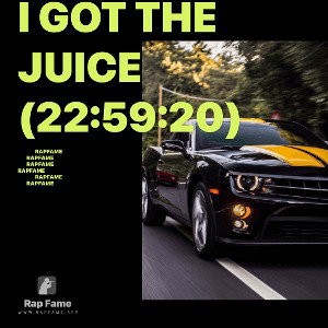 I got the Juice (22:59:20)