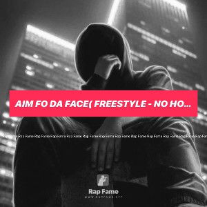 Aim fo da Face( freestyle - no hook)
