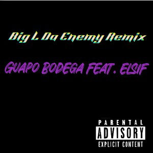 Big L Da Enemy remix feat. Guapo Bordega (elsif 2nd verse)
