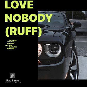 love nobody (ruff)