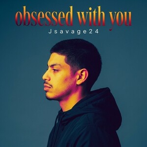 Jsavage24- obsessed with you 