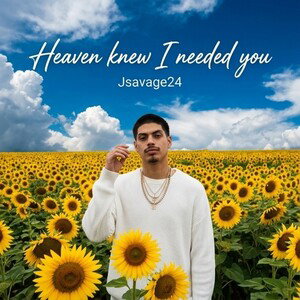Jsavage24- Heaven knew I needed you