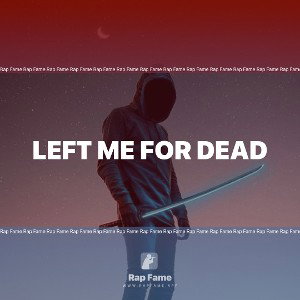 Left me for Dead