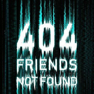 FRIENDS NOT FOUND