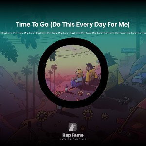 Time To Go (Do This Every Day For Me)