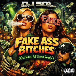 Fake Ass Bitches (Outkast ATLiens Remix)