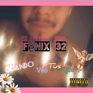 Fénix 32 - Cuando veo tus ojos