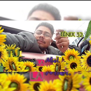 Fénix 32 - Tu eres la miel.