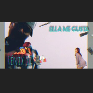 Fénix 32 - Ella me gusta