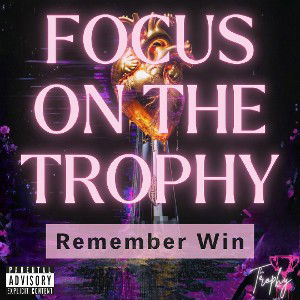 Focus On The Trophy (Remember Win)