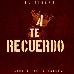 EL TIRANO // "TE RECUERDO"