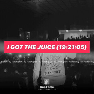 I got the Juice (19:21:05)