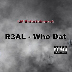 R3AL - WHO DAT 