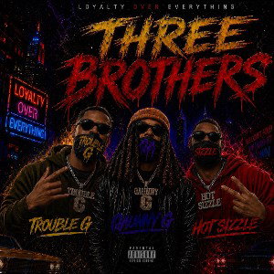 Trouble G Feat Qaunny G & Hot Sizzle - Three Brother