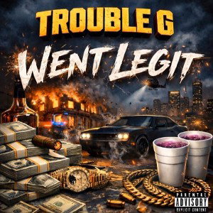 Trouble G - Went Legit