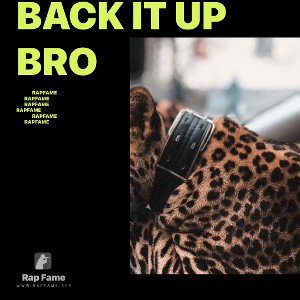 back it up bro