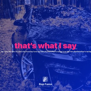 that’s what I say