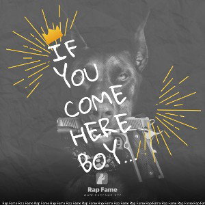if You come here boy You leave right  away see?