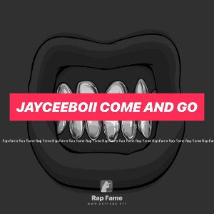 Jayceeboii come and go