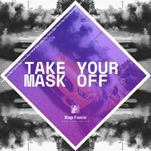 take your mask off