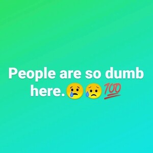 try no to be so dumb