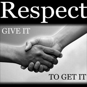 Give respect to get Respect