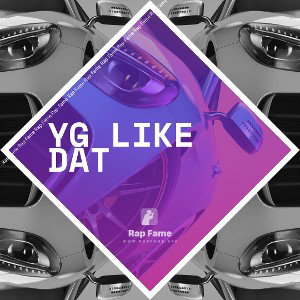 YG like dat