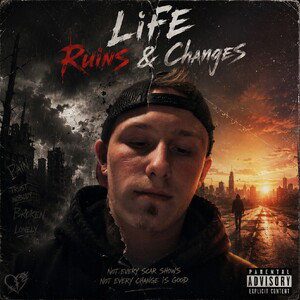 "Life Ruins & Changes" 