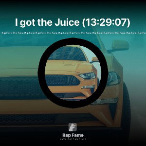 I got the Juice (13:29:07)