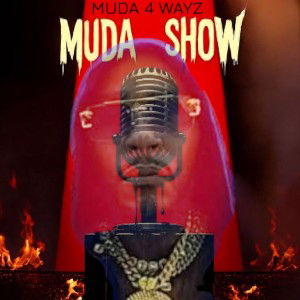 MUDA4WAYZ - Muda SHOW
