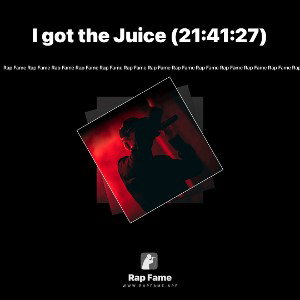 I got the Juice (21:41:27)