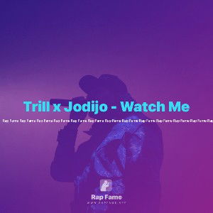 Trill x Jodijo - Watch Me