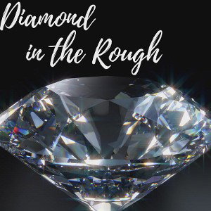 Diamond in the Rough