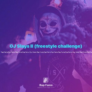 OJ Slays II (freestyle challenge)