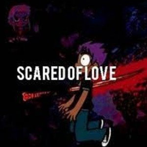 scared of love 