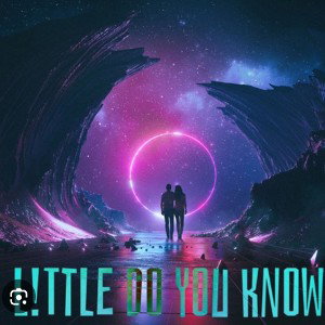 little do you know 